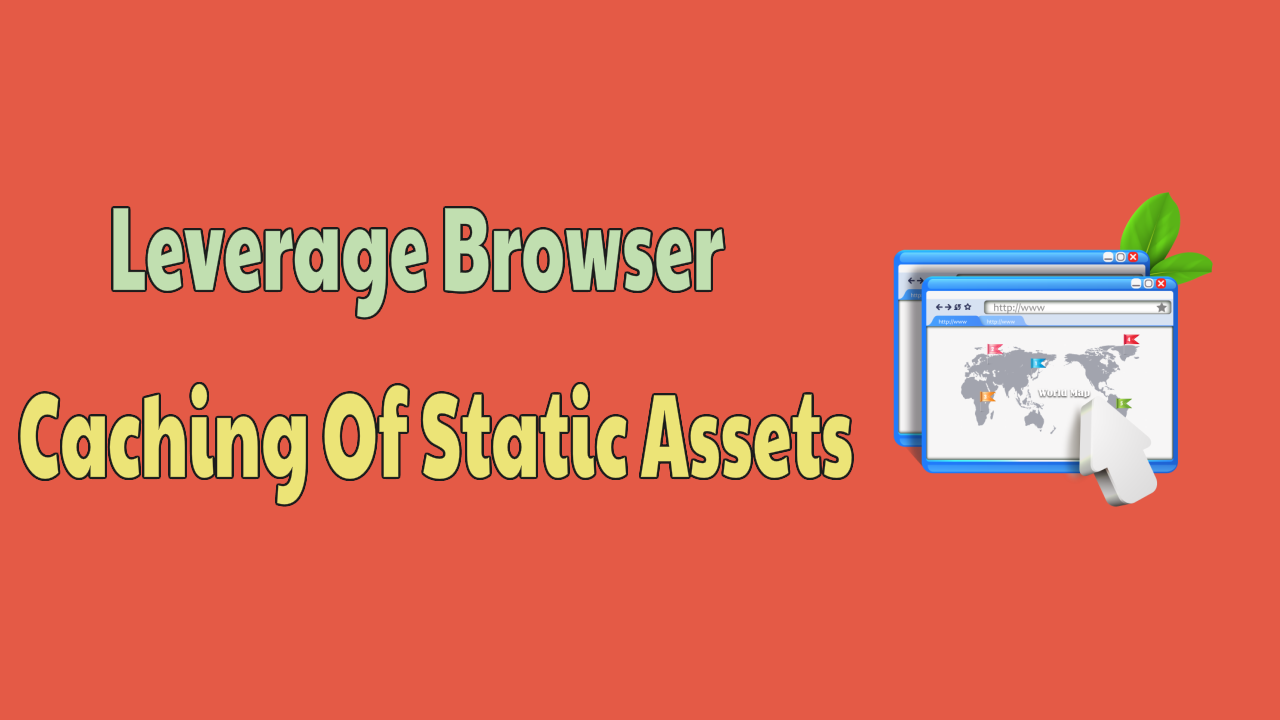 Leverage Browser Caching Of static Assets
