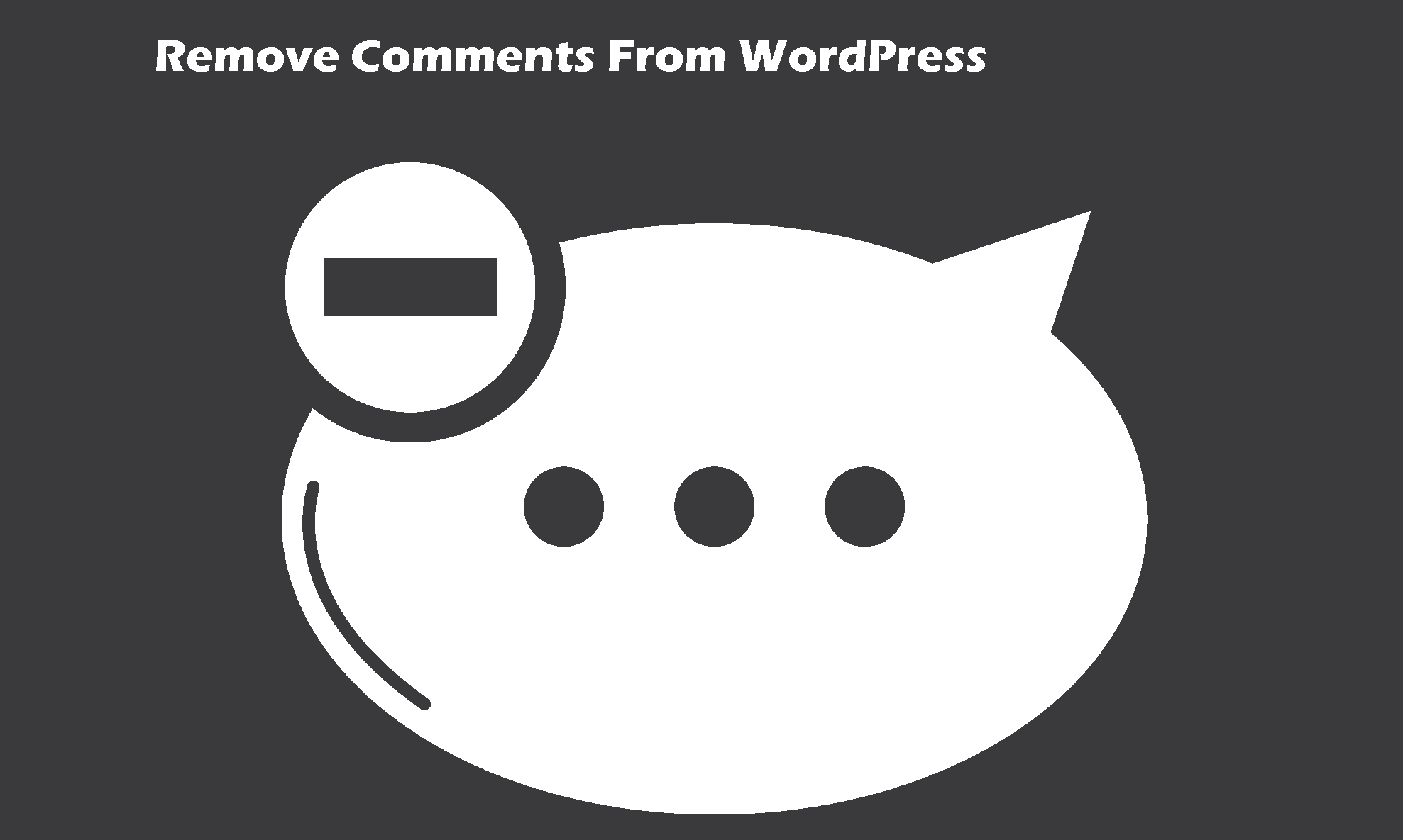 6 Ways to Turn off/Disable/ Remove comments from WordPress Posts&Pages