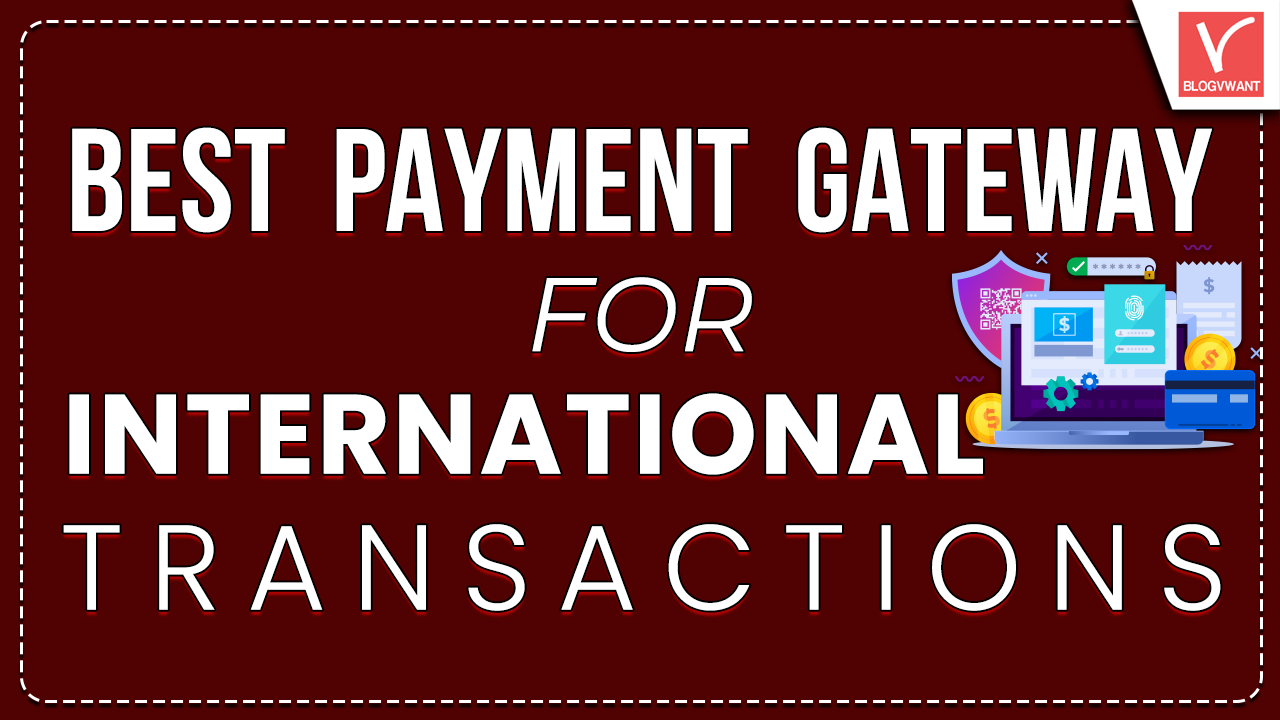 Best Payment gateway for international transactions