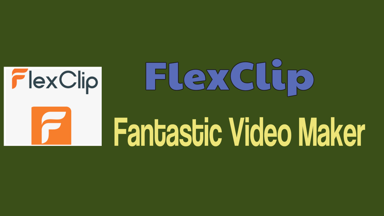 FlexClip Fantastic Video Maker