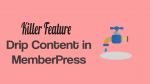 Drip Content in MemberPress