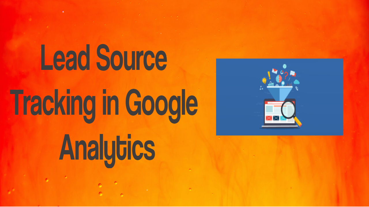 Lead Source Tracking in Google Analytics