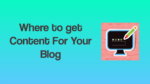 Where to get a content for your blog