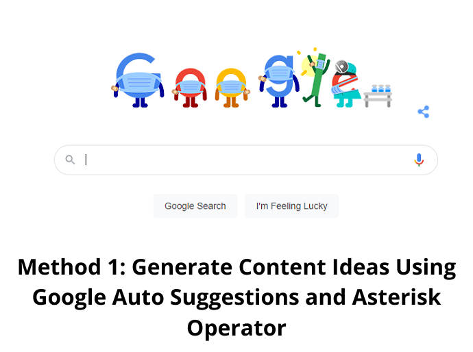 Method 1 Generate Content Ideas Using Google Auto Suggestions and Asterisk Operator